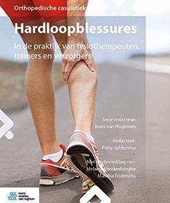 Hardloopblessures: In de praktijk van fysiotherapeuten, trainers en verzorgers (Orthopedische casuïstiek) (Dutch Edition) (PDF)