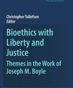 Bioethics with Liberty and Justice: Themes in the Work of Joseph M. Boyle (PDF)