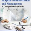 Hospital Administration and Management: A Comprehensive Guide, 2nd Edition (PDF)