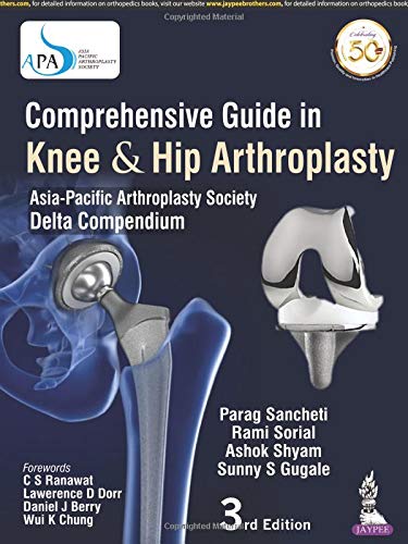 Comprehensive Guide In Knee & Hip Arthroplasty: ASIA-PACIFIC ARTHROPLASTY SOCIETY DELTA COMPENDIUM, 3rd Edition (PDF) Comprehensive Guide In Knee & Hip Arthroplasty: ASIA-PACIFIC ARTHROPLASTY SOCIETY DELTA COMPENDIUM, 3rd Edition (PDF)