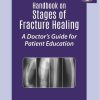 Handbook on Stages of Fracture Healing: A Doctor’s Guide for Patient Education, 2nd Edition (PDF)