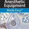 Anesthetic Equipment Made Easy (PDF)