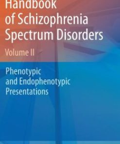 Handbook of Schizophrenia Spectrum Disorders, Volume II: Phenotypic and Endophenotypic Presentations (PDF)