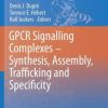 GPCR Signalling Complexes – Synthesis, Assembly, Trafficking and Specificity