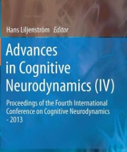 Advances in Cognitive Neurodynamics (IV): Proceedings of the Fourth International Conference on Cognitive Neurodynamics – 2013