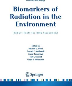 Biomarkers of Radiation in the Environment: Robust Tools for Risk Assessment (NATO Science for Peace and Security Series A: Chemistry and Biology) (PDF)