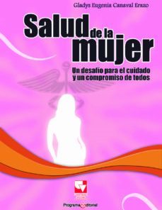 SALUD DE LA MUJER. UN DESAFÍO PARA EL CUIDADO Y UN COMPROMISO DE TODOS (PDF)