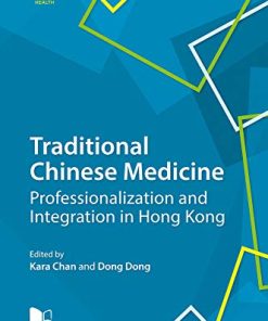 Traditional Chinese Medicine: Professionalization and Integration in Hong Kong (Mediated Health Series) (PDF)