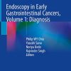 Endoscopy in Early Gastrointestinal Cancers, Volume 1: Diagnosis (PDF)