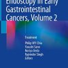 Endoscopy in Early Gastrointestinal Cancers, Volume 2: Treatment (PDF)