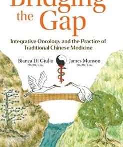 Bridging the Gap: Integrative Oncology and the Practice of Traditional Chinese Medicine (PDF)