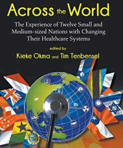 Health Reforms Across the World: The Experience of Twelve Small and Medium-sized Nations with Changing Their Healthcare Systems (PDF)