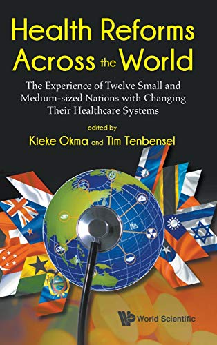 Health Reforms Across the World: The Experience of Twelve Small and Medium-sized Nations with Changing Their Healthcare Systems (PDF) Health Reforms Across the World: The Experience of Twelve Small and Medium-sized Nations with Changing Their Healthcare Systems (PDF)