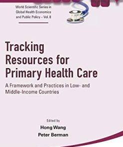 Tracking Resources for Primary Health Care: A Framework and Practices in Low- and Middle-Income Countries (World Scientific Series in Global Health … Global Health Economics and Public Policy) (PDF)