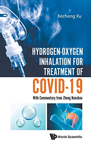 Hydrogen-Oxygen Inhalation for Treatment of Covid-19: With Commentary from Zhong Nanshan (PDF) Hydrogen-Oxygen Inhalation for Treatment of Covid-19: With Commentary from Zhong Nanshan (PDF)