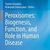 Peroxisomes: Biogenesis, Function, and Role in Human Disease (PDF)