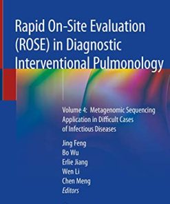 Rapid On-Site Evaluation (ROSE) in Diagnostic Interventional Pulmonology: Volume 4: Metagenomic Sequencing Application in Difficult Cases of Infectious Diseases (PDF)