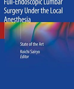 Transforaminal Full-Endoscopic Lumbar Surgery Under the Local Anesthesia: State of the Art (PDF)
