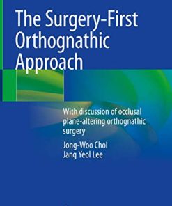 The Surgery-First Orthognathic Approach: With discussion of occlusal plane-altering orthognathic surgery (PDF)