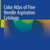 Color Atlas of Fine Needle Aspiration Cytology (PDF) Color Atlas of Fine Needle Aspiration Cytology (PDF)