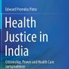 Health Justice in India: Citizenship, Power and Health Care Jurisprudence (PDF) Health Justice in India: Citizenship, Power and Health Care Jurisprudence (PDF)