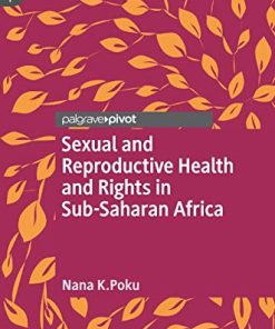 Sexual and Reproductive Health and Rights in Sub-Saharan Africa (Global Research in Gender, Sexuality and Health) (PDF)