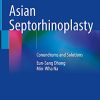 Asian Septorhinoplasty: Conundrums and Solutions (PDF)