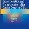 Organ Donation and Transplantation after Cardiac Death in China: Clinical practice (PDF)