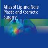 Atlas of Lip and Nose Plastic and Cosmetic Surgery (PDF)