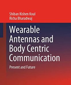 Wearable Antennas and Body Centric Communication: Present and Future (Lecture Notes in Electrical Engineering, 787) (PDF)