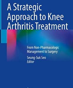 A Strategic Approach to Knee Arthritis Treatment: From Non-Pharmacologic Management to Surgery (PDF)