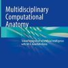 Multidisciplinary Computational Anatomy: Toward Integration of Artificial Intelligence with MCA-based Medicine (PDF)