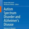 Autism Spectrum Disorder and Alzheimer’s Disease: Advances in Research (PDF)