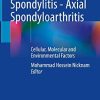 Ankylosing Spondylitis – Axial Spondyloarthritis: Cellular, Molecular and Environmental Factors (PDF)