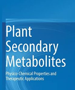 Plant Secondary Metabolites: Physico-Chemical Properties and Therapeutic Applications (PDF)