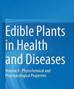 Edible Plants in Health and Diseases: Volume II : Phytochemical and Pharmacological Properties (PDF)