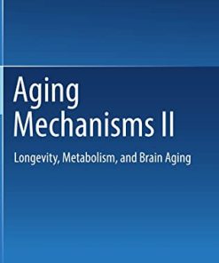 Aging Mechanisms II: Longevity, Metabolism, and Brain Aging (PDF)