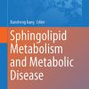 Sphingolipid Metabolism and Metabolic Disease (Advances in Experimental Medicine and Biology, 1372) (PDF)