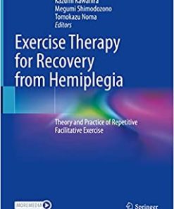 Exercise Therapy for Recovery from Hemiplegia: Theory and Practice of Repetitive Facilitative Exercise, 1st edition (Original PDF from Publisher)