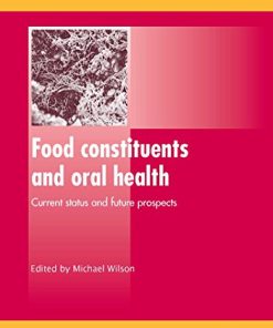 Food Constituents and Oral Health: Current Status and Future Prospects (Woodhead Publishing Series in Food Science, Technology and Nutrition) (PDF)