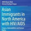 Asian Immigrants in North America with HIV/AIDS: Stigma, Vulnerabilities and Human Rights (PDF)