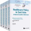 Healthcare Policy in East Asia: A World Scientific Reference (In 4 Volumes) (World Scientific Series in Global Health Economics and Public Policy) … Global Health Economics and Public Policy) (PDF) Healthcare Policy in East Asia: A World Scientific Reference (In 4 Volumes) (World Scientific Series in Global Health Economics and Public Policy) … Global Health Economics and Public Policy) (PDF)