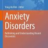 Anxiety Disorders: Rethinking and Understanding Recent Discoveries (Advances in Experimental Medicine and Biology) (PDF)