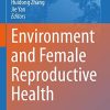 Environment and Female Reproductive Health (Advances in Experimental Medicine and Biology, 1300) (PDF)