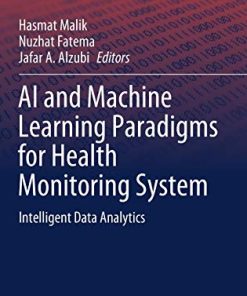 AI and Machine Learning Paradigms for Health Monitoring System: Intelligent Data Analytics (Studies in Big Data, 86) (PDF)