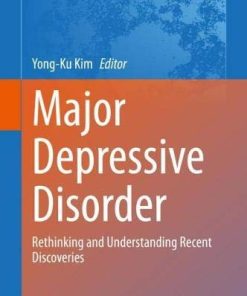 Major Depressive Disorder: Rethinking and Understanding Recent Discoveries (Advances in Experimental Medicine and Biology, 1305) (PDF)