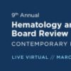 9th Annual Hematology and Medical Oncology Board Review: Contemporary Practice 2021 (CME Videos)