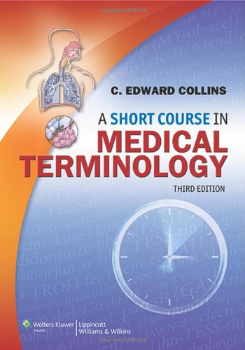 A Short Course in Medical Terminology, 3rd Edition A Short Course in Medical Terminology, 3rd Edition