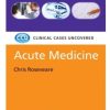 Acute Medicine: Clinical Cases Uncovered