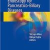 Advanced Therapeutic Endoscopy for Pancreatico-Biliary Diseases 1st ed. 2019 Edition